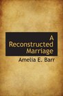 A Reconstructed Marriage