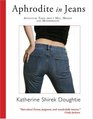 Aphrodite in Jeans Adventure Tales About Men Midlife and Motherhood