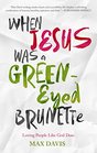 When Jesus Was a GreenEyed Brunette Loving People Like God Does