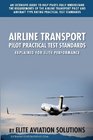 Airline Transport Pilot Practical Test Standards Explained For Elite Performance An extensive guide to help pilots fully understand the requirements  type rating practical test standards