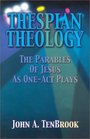 Thespian Theology The Parables of Jesus As OneAct Plays