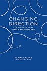 Changing Direction 10 Choices that Impact Your Dreams