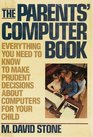 The Parents' Computer Book Computers Your Child and You