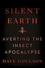 Silent Earth Averting the Insect Apocalypse