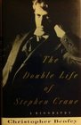 The Double Life of Stephen Crane A Biography