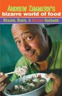 Andrew Zimmern's Bizarre World of Food Brains Bugs and Blood Sausage