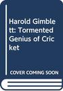 Harold Gimblett Tormented Genius of Cricket