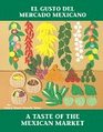 El gusto del mercado mexicano / A Taste of the Mexican Market