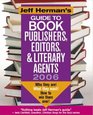 Jeff Herman's Guide To Book Publishers Editors  Literary Agents 2006 Who they are What they want How to win them over