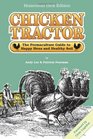 Chicken Tractor The Permaculture Guide to Happy Hens and Healthy Soil Homestead  Edition