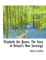 Elizabeth the Queen The Story of Britain's New Sovereign