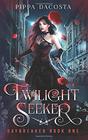 Twilight Seeker A gothic urban fantasy