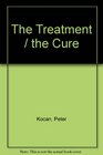 The Treatment / the Cure