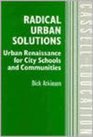 Radical Urban Solutions Urban Renaissance for City Schools and Communities