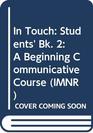 In Touch Students' Bk 2 A Beginning Communicative Course