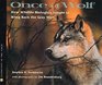 Once a Wolf How Wildlife Biologists Fought to Bring Back the Gray Wolf