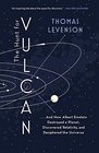 The Hunt for Vulcan    And How Albert Einstein Destroyed a Planet Discovered Relativity and Deciphered the Universe
