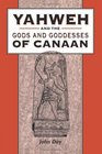 Yahweh And the Gods And Goddesses of Canaan (The Library of Hebrew Bible/Old Testament Studies)