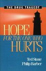 Hope for the One Who Hurts The Drug Tragedy