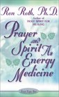 Prayer and Spirit As Energy Medicine