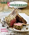 Take 5 Ingredients 100 Delicious Dishes Using Just 5 Ingredients