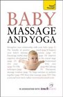 Baby Massage and Yoga A Teach Yorself Guide