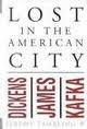 Lost in the American City Dickens James and Kafka