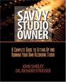 The Savvy Studio Owner A Complete Guide to Setting Up and Running Your Own Recording Studio