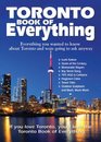 Toronto Book of Everything Everything You Wanted to Know About Toronto and Were Going to Ask Anyway