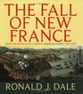 The Fall of New France  How the French lost a North American empire 17541763