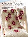 Granny Squares Over 25 Creative Ways to Crochet the Classic Pattern Stephanie Ghr Melanie Sturm Barbara Wilder