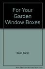 For Your Garden Window Boxes