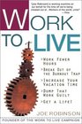 Work to Live The Guide to Getting a Life