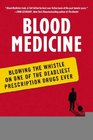 Blood Medicine: Blowing the Whistle on One of the Deadliest Prescription Drugs Ever