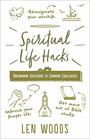 Spiritual Life Hacks Uncommon Solutions to Common Challenges
