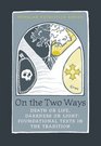On the Two Ways, Life or Death, Light or Darkness: Foundational Texts