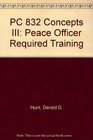 PC 832 Concepts III Peace Officer Required Training