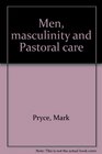 Men Masculinity and Pastoral Care