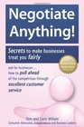 Negotiate Anything Secrets to make businesses treat you fairly And for businesses  How to pull ahead of the competition through excellent customer service