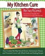 My Kitchen Cure: How I Cooked My Way Out of Chronic Autoimmune Disease and Prevented Cancer with Whole Foods and Healing Recipes