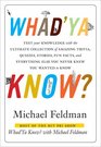 Whad'Ya Know Test Your Knowledge with the Ultimate Collection of Amazing Trivia Quizzes Stories Fun Facts and Everything Else You Never Knew You Wanted to Know