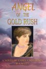 ANGEL OF THE GOLD RUSH A NOVEL OF EARLY CALIFORNIA