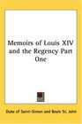Memoirs Of Louis Xiv And The Regency