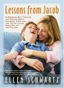 Lessons from Jacob A Disabled Son Teaches His Mother about Courage Hope and the Joy of Living Each Day to the Fullest