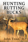 Hunting Rutting Bucks Secrets for Tagging the Biggest Buck of Your Life