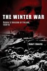 The  Winter War Russia's Invasion of Finland 193940