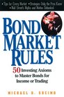 Bond Market Rules 50 Investing Axioms To Master Bonds for Income or Trading