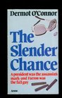 The Slender Chance