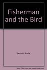 Fisherman and the Bird