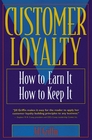 Customer Loyalty How to Earn It How to Keep It 1st Edition